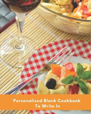 Book cover for Personalized Blank Cookbook To Write In
