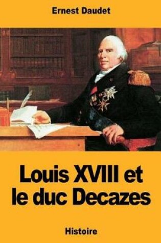 Cover of Louis XVIII et le duc Decazes