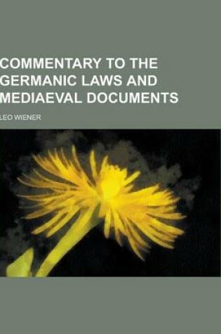 Cover of Commentary to the Germanic Laws and Mediaeval Documents