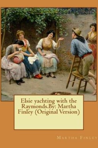 Cover of Elsie yachting with the Raymonds.By