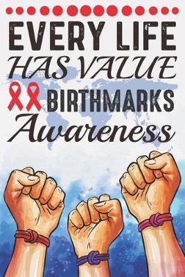 Book cover for Every Life Has Value Birthmarks Awareness