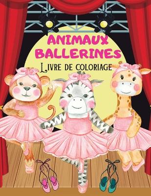 Book cover for ANIMAUX BALLERINES Livre de coloriage