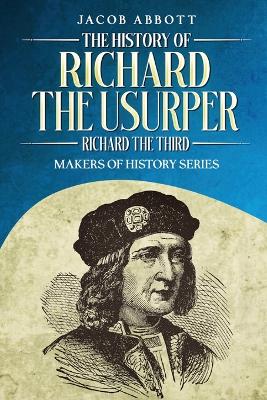 Book cover for The History of Richard the Usurper (Richard the Third)