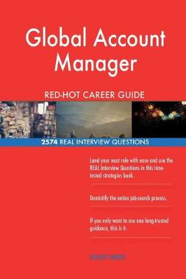 Book cover for Global Account Manager RED-HOT Career Guide; 2574 REAL Interview Questions