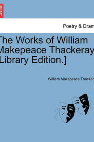 Cover of The Works of William Makepeace Thackeray. [Library Edition.]