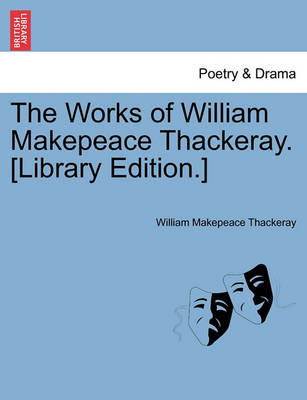 Book cover for The Works of William Makepeace Thackeray. [Library Edition.]