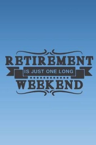 Cover of Retirement is just one long weekend