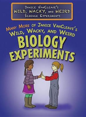 Book cover for Many More of Janice Vancleave's Wild, Wacky, and Weird Biology Experiments