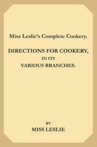 Cover of Miss Leslie's Complete Cookery