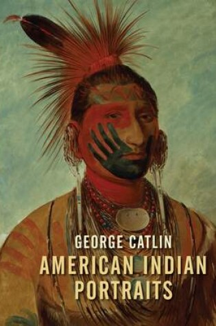 Cover of George Catlin:American Indian Portraits