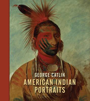 Book cover for George Catlin:American Indian Portraits