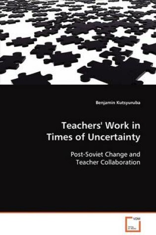 Cover of Teachers' Work in Times of Uncertainty