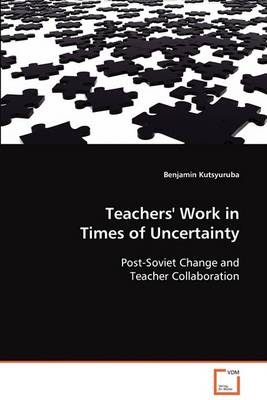 Book cover for Teachers' Work in Times of Uncertainty