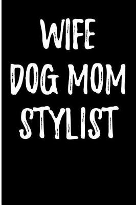 Book cover for Wife Dog Mom Stylist