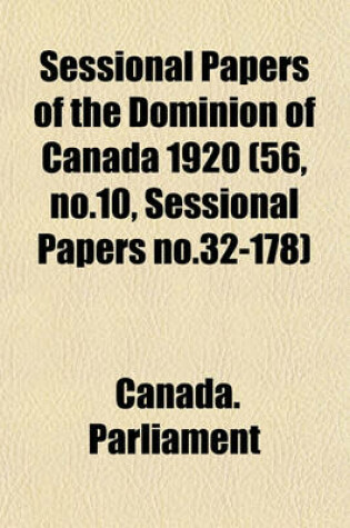 Cover of Sessional Papers of the Dominion of Canada 1920 (56, No.10, Sessional Papers No.32-178)