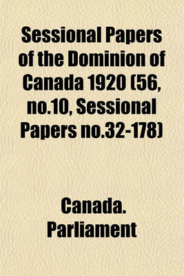 Book cover for Sessional Papers of the Dominion of Canada 1920 (56, No.10, Sessional Papers No.32-178)