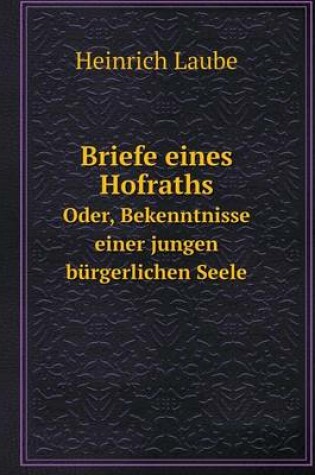 Cover of Briefe eines Hofraths Oder, Bekenntnisse einer jungen bürgerlichen Seele