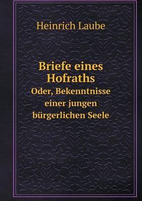 Book cover for Briefe eines Hofraths Oder, Bekenntnisse einer jungen bürgerlichen Seele