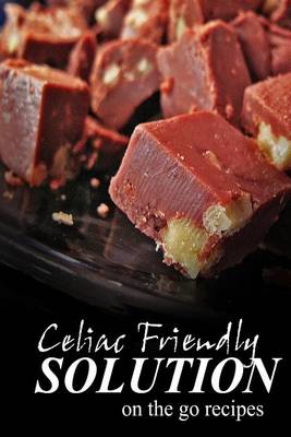 Book cover for Celiac Friendly Solution - On-the-Go Recipes