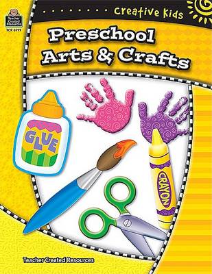 Book cover for Creative Kids: Preschool Arts & Crafts