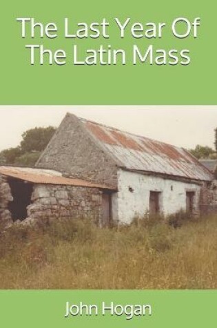 Cover of The Last Year Of The Latin Mass