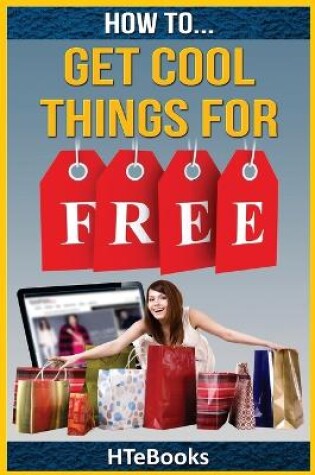 Cover of How To Get Cool Things For Free