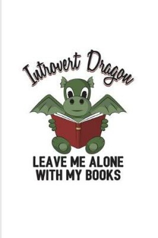 Cover of Introvert Dragon Leave Me Alone With My Books