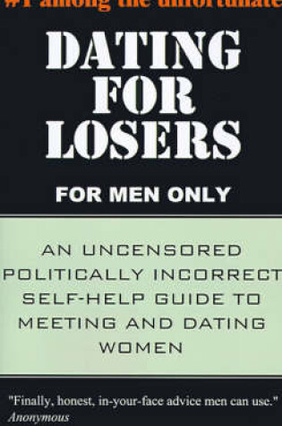 Cover of Dating for Losers, for Men Only