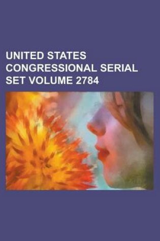 Cover of United States Congressional Serial Set Volume 2784