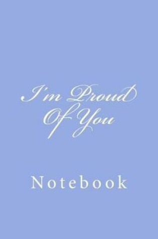 Cover of I'm Proud Of You