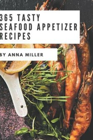 Cover of 365 Tasty Seafood Appetizer Recipes