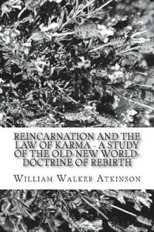 Cover of Reincarnation and the Law of Karma - A Study of the Old-New World-Doctrine of Rebirth