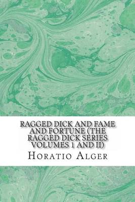 Book cover for Ragged Dick and Fame and Fortune (the Ragged Dick Series Volumes 1 and II)