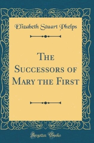 Cover of The Successors of Mary the First (Classic Reprint)