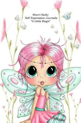Cover of Sherri Baldy Self Expression Journals A little Magic