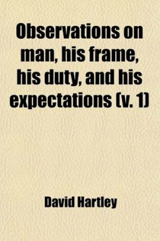 Cover of Observations on Man, His Frame, His Duty, and His Expectations (Volume 1)