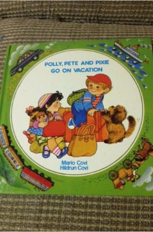 Cover of Polly Pete and Pixie Go on Vacation