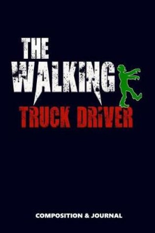 Cover of The Walking Truck Driver