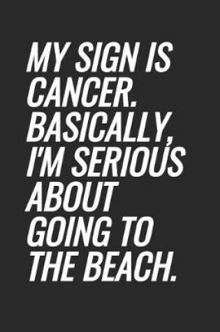 Cover of My Sign Is Cancer. Basically, I'm Serious About Going To The Beach