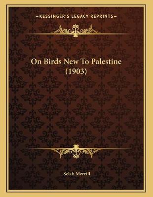 Book cover for On Birds New To Palestine (1903)