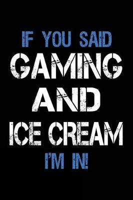 Book cover for If You Said Gaming And Ice Cream I'm In