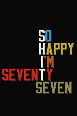 Book cover for So Happy I'm Seventy Seven