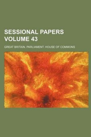 Cover of Sessional Papers Volume 43