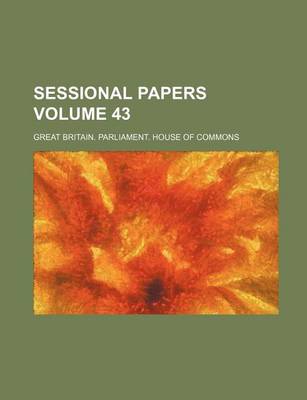 Book cover for Sessional Papers Volume 43