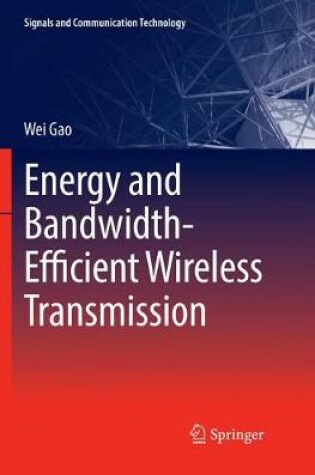 Cover of Energy and Bandwidth-Efficient Wireless Transmission