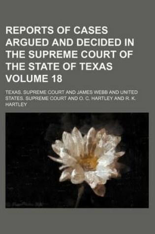 Cover of Reports of Cases Argued and Decided in the Supreme Court of the State of Texas Volume 18