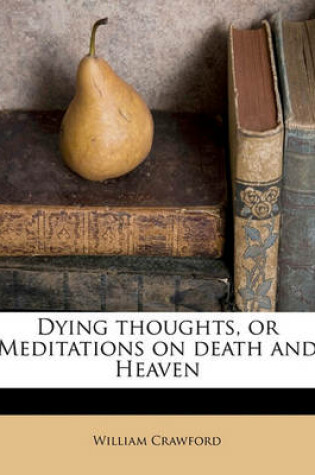 Cover of Dying Thoughts, or Meditations on Death and Heaven