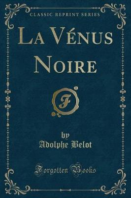 Book cover for La Vénus Noire (Classic Reprint)