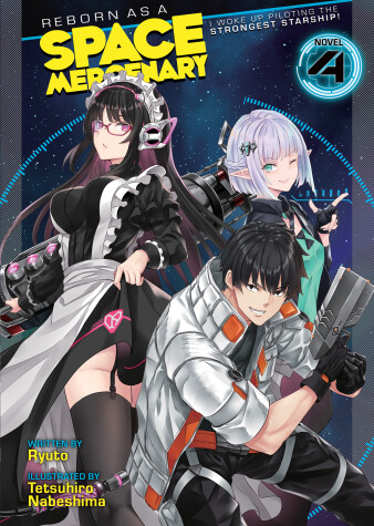 Cover of Reborn as a Space Mercenary: I Woke Up Piloting the Strongest Starship! (Light Novel) Vol. 4