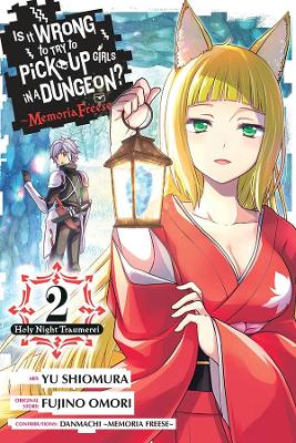 Book cover for Is It Wrong to Try to Pick Up Girls in a Dungeon? Memoria Freese, Vol. 2